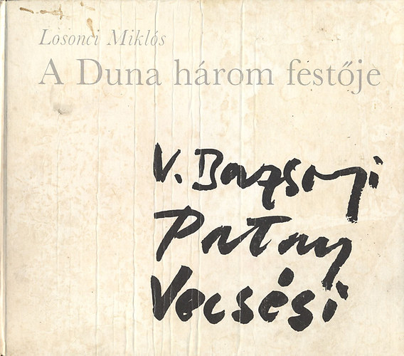 Losonci Miklós - A Duna három festője - V. Bazsonyi, Patay, Vecsésy (Dedikált, aláírt)