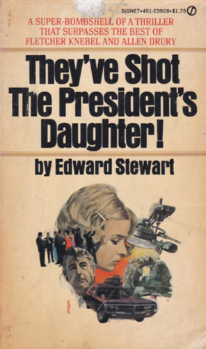 Edward Stewart - They've Shot The President's Daughter!