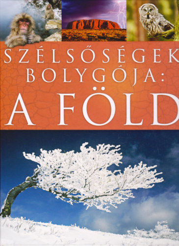 Jack Challoner, Celia Coyne, Sari Harrar, Karen McGhee David Burnie - Szlssgek bolygja: A Fld