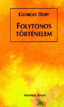 Georges Duby - Folytonos t�rt�nelem