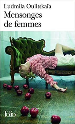 Ludmila Oulitskaia - Mensonges de Femmes (Folio) (French Edition)