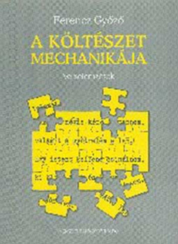 Ferencz Győző - A költészet mechanikája. Verselemzések
