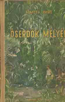 Németh Imre - Őserdők mélyén