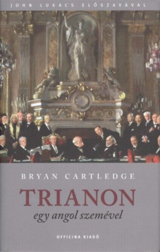 Bryan Cartledge - Trianon egy angol szemével (Fekete-fehér fotókkal.)