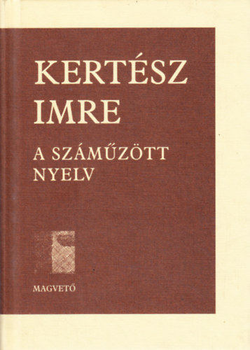 Kert�sz Imre - A sz�m�z�tt nyelv