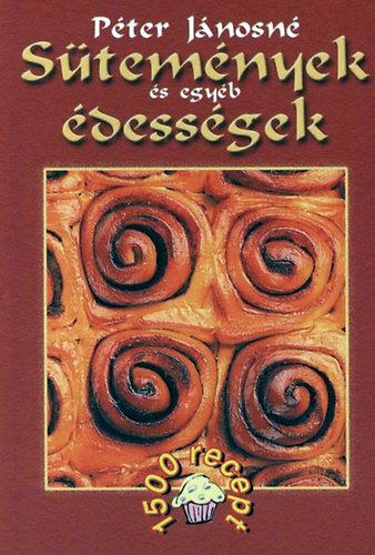 Péter Jánosné - Sütemények és egyéb édességek - 1500 recept