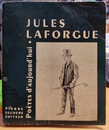 Marie-Jeanne Durry - Jules Laforgue par Marie-Jeanne Durry avec choix de po�mes, bibliographie, dessins, portraits, fac-simil�s, textes in�dits.