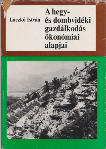 Laczk� Istv�n - A hegy- �s dombvid�ki gazd�lkod�s �kon�miai alapjai