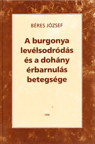 Béres József - A burgonya levélsorvadás és dohány érbarnulás betegsége