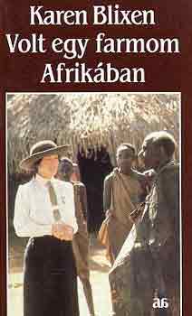 Karen Blixen - Volt egy farmom Afrik�ban
