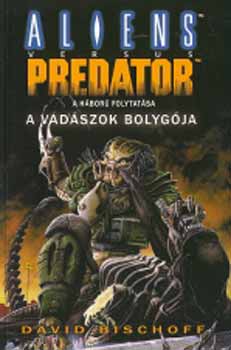 David Bischoff - A vadszok bolygja - Alien vs. Predator