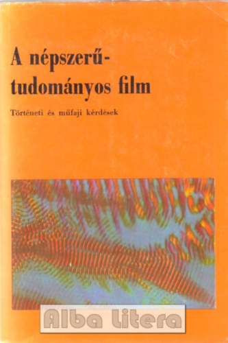 Szil�gyi G�bor  (szerk.) - A n�pszer�-tudom�nyos film (T�rt�neti �s m�faji k�rd�sek)