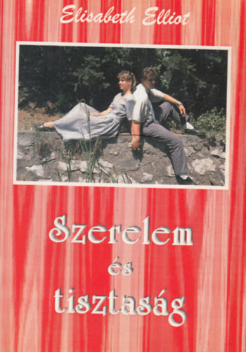 Elisabeth Elliot - Szerelem s tisztasg