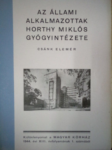 Csánk Elemér - Az állami alkalmazottak Horthy Miklós Gyógyintézete / Különlenyomat /