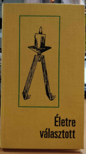 Szerk.: T�th S�ra, Ford.: Rejt� M�ria; Klein-Varga No�mi Johanna-Ruth Dobschiner - �letre v�lasztott (Saj�t k�ppel)
