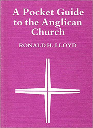Ronald H. Lloyd - A Pocket Guide to the Anglican Church (Mowbray )