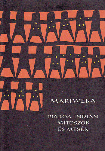 Mariweka (Piaroa indin mtoszok s mesk) - Npek mesi - Eurpa Kiad