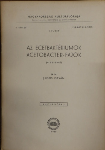 Sos Istvn - Az ecetbaktriumok-Acetobacter fajok-Magyarorszg Kultrflrja Virgtalanok 1. ktet 4.fzet