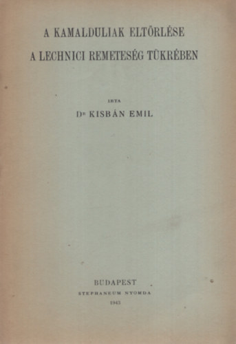 Dr. Kisb�n Emil - A Kamalduliak elt�rl�se a Lechnici remetes�g t�kr�ben