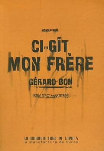 Gérard Bon - Ci-gît mon frere