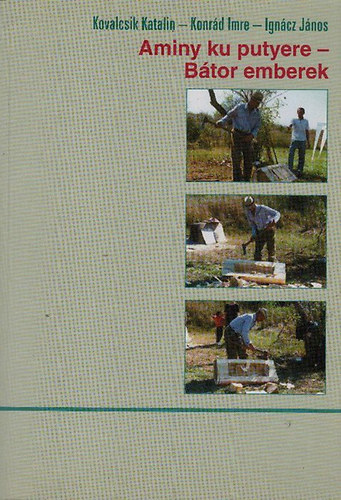 Kovalcsik Katalin; Konrd Imre; Igncz Jnos - Aminy ku putyere (Btor emberek) - Bes cigny trtnetek, szokselbeszlsek s mesk iskols gyermekek szmra