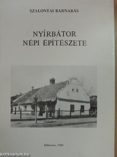 Szalontai Barnabs - Nyrbtor npi ptszete - Studia Folcloristica Et Ethnographica 13.