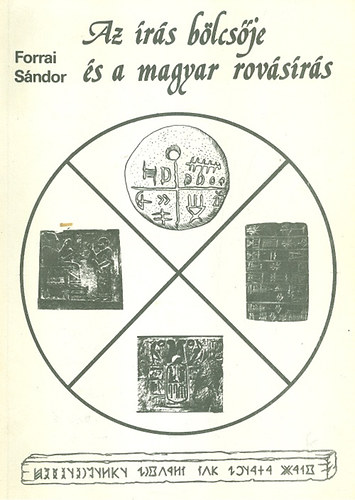 Forrai Sándor - Az írás bölcsője és a magyar rovásírás