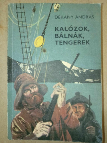 Graf.: Szecskó Tamás Dékány András - Kalózok, bálnák, tengerek - KALANDOK AZ ÉSZAKI TENGEREKEN (harmadik kiadás; Szecskó Tamás rajzaival)