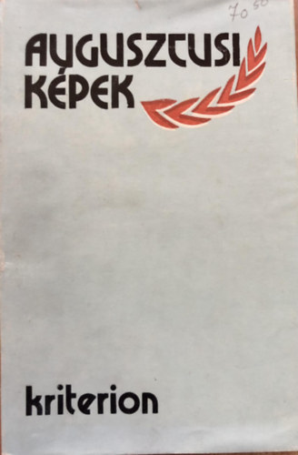 Szab� Zsolt - Augusztusi k�pek. Dokumentumok, eml�kez�sek, riportok
