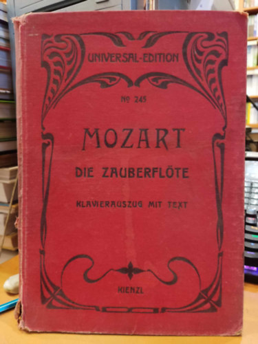 Wilhelm Kienzl Mozart - Die Zauberfl�te (JL Flauto Magico) oper in zwei akten (Universal-Edition No 245) Klavierauszug mit text