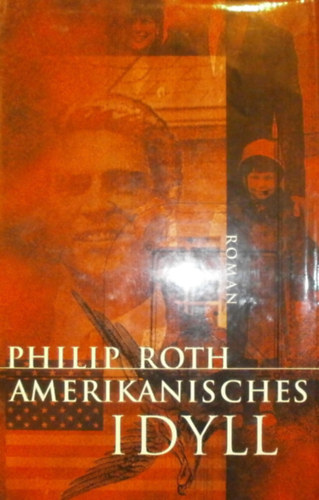 Philip Roth - Amerikanisches Idyll