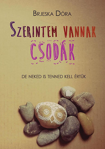Brjeska Dóra - Szerintem vannak csodák - De neked is tenned kell értük