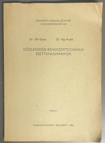 SZERZ� Dr. G�l Gyula - Dr. Pap �rp�d - k�zleked�si rendszertechnikai esettanulm�nyok - (K�zirat)