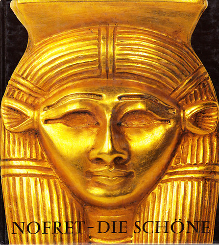 Nofret- Die Schne (Die Frau im Alten Agypten)