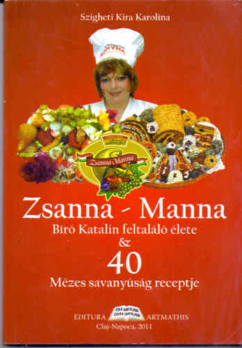 Szigheti Kira Karolina - Zsanna - Manna - Br Katalin feltall lete & 40 Mzes savanysg receptje