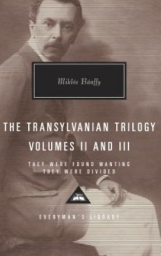 Bnffy Mikls - They Were Found Wanting - They Were Divided (The Transylvanian Trilogy Volumes II and III)