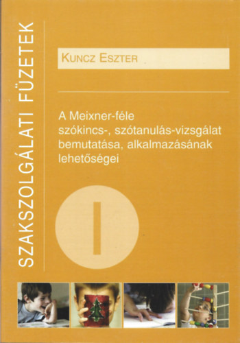 Kuncz Eszter - A Meixner-fle szkincs-, sztanuls-vizsglat bemutatsa, alkalmazsnak lehetsgei