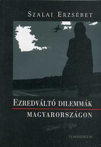 Szalai Erzsbet - Ezredvlt dilemmk Magyarorszgon