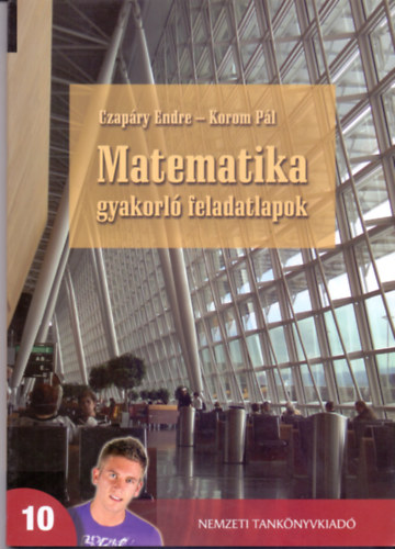Czapry Endre-Korom Pl - Matematika gyakorl feladatlapok a kzpiskolk 10. vfolyama szmra