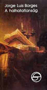 Jorge Luis Borges - A halhatatlansg (mrleg)