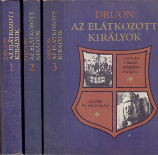 Maurice Druon - Az el�tkozott kir�lyok I-VI. (h�rom k�tetbe k�tve)
