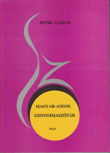 Petik Lszl  (szerk.) - Magyar-angol szinonmasztr