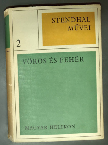 Henri Beyle Stendhal Stendhal - V�r�s �s feh�r (Lucien Leuwen) - Helikon kiadv�ny Ill�s Endre ford�t�s�ban
