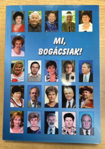 Kiss Anna, Szkn Tth Katalin Hajdu Imre - Mi, Bogcsiak! - Ki kicsoda Bogcson 2014-ben?