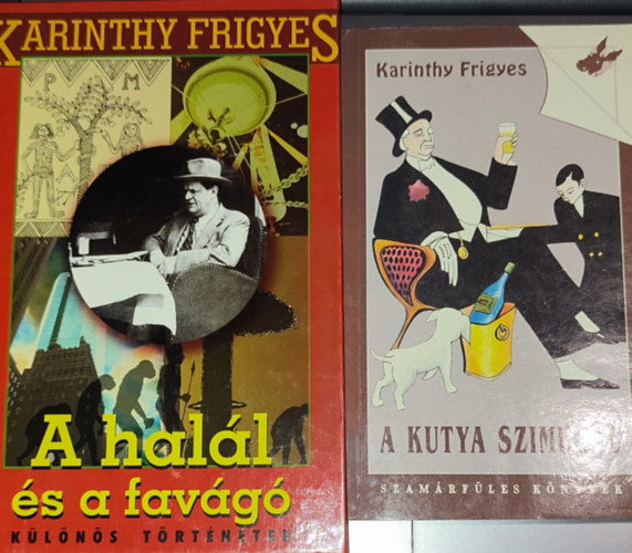 Karinthy Frigyes - 2db Karinthy Frigyes k�nyv - A kutya szimul�l; A hal�l �s a fav�g�