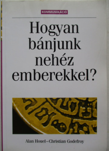 Alan Houel s Christian Godefroy - Hogyan bnjunk nehz emberekkel?