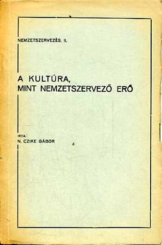 N. Czike Gábor - A kultúra, mint nemzetszervező erő