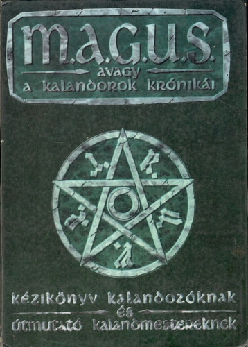 Gspr Andrs  (szerk.) - M.A.G.U.S. avagy a kalandorok krniki (Kziknyv kalandozknak s tmutat kalandmestereknek)