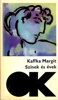 Kaffka Margit - Sz�nek �s �vek