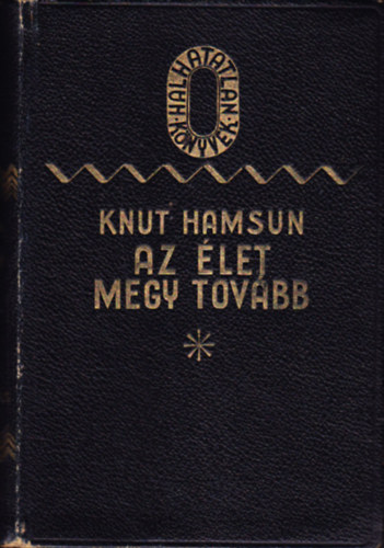 Knut Hamsun - Az let megy tovbb (I-II. egybektve)